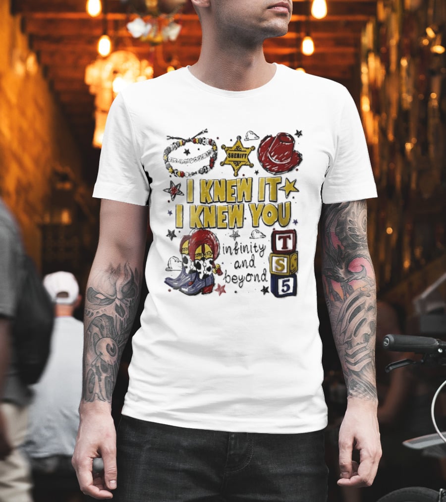 I Knew It I Knew You Sheriff Infinity And Beyond Toy Blocks Cowboy Boots Red Hat Ts5 T-Shirt