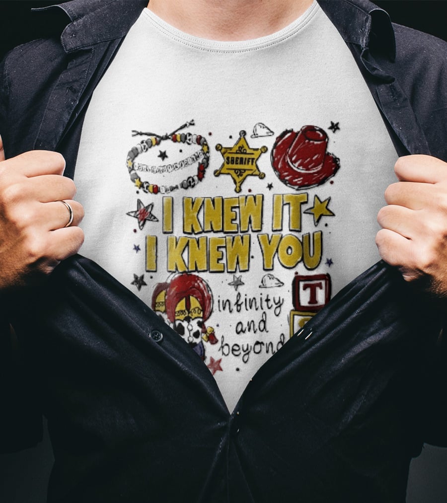 I Knew It I Knew You Sheriff Infinity And Beyond Toy Blocks Cowboy Boots Red Hat Ts5 T-Shirt
