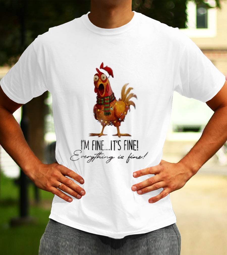 I'm Fine It's Fine Everything Is Fine Panicked Christmas Chicken T-Shirt