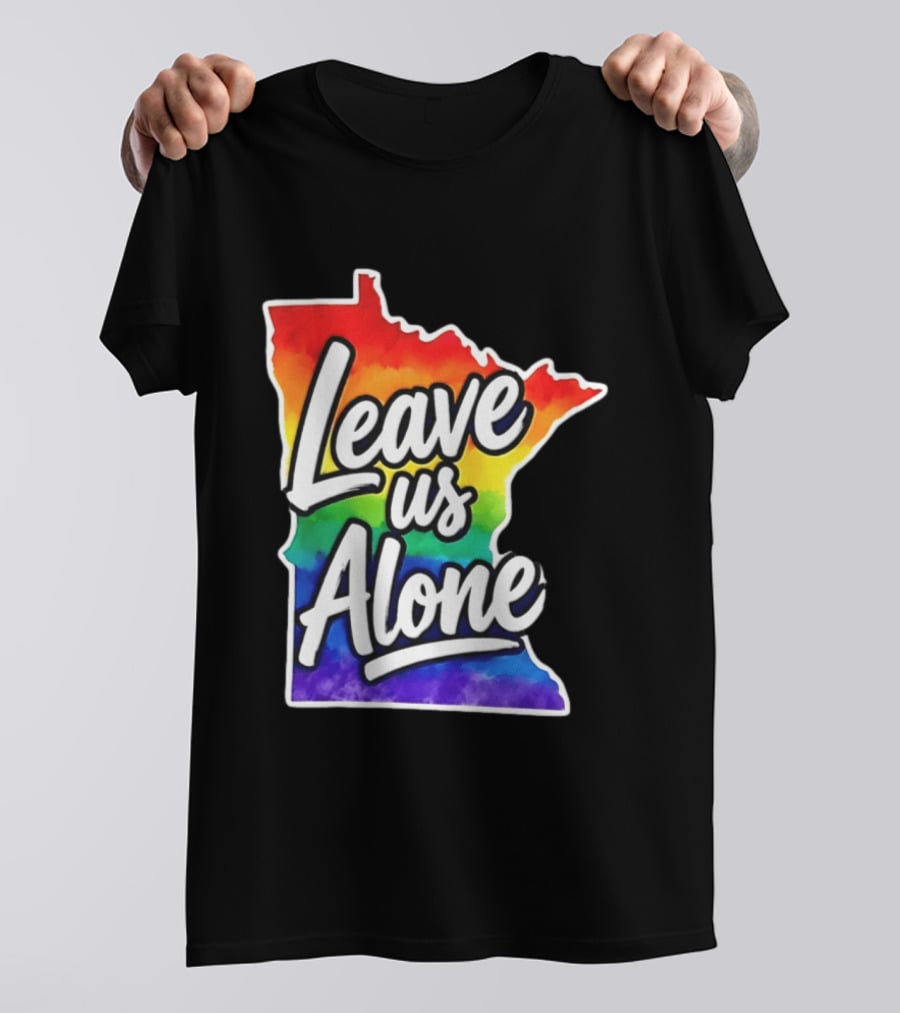 Leave Us Alone LGBT Rainbow Minnesota Pride T-Shirt