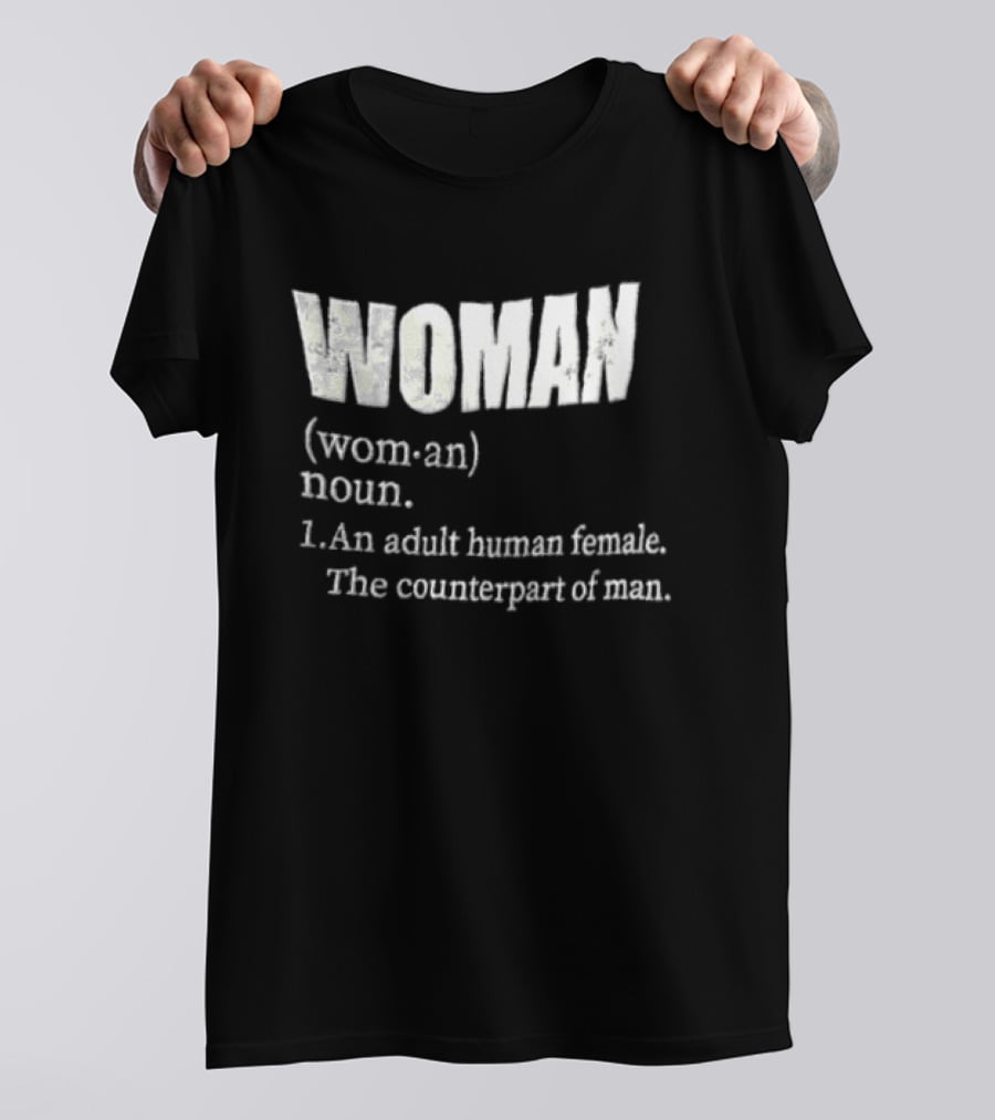 WOMAN Definition Adult Human Female Counterpart Of Man T-Shirt
