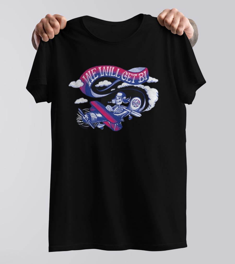 Grateful Drag Skeleton Pilot We Will Get Bi Airplane Clouds T-Shirt