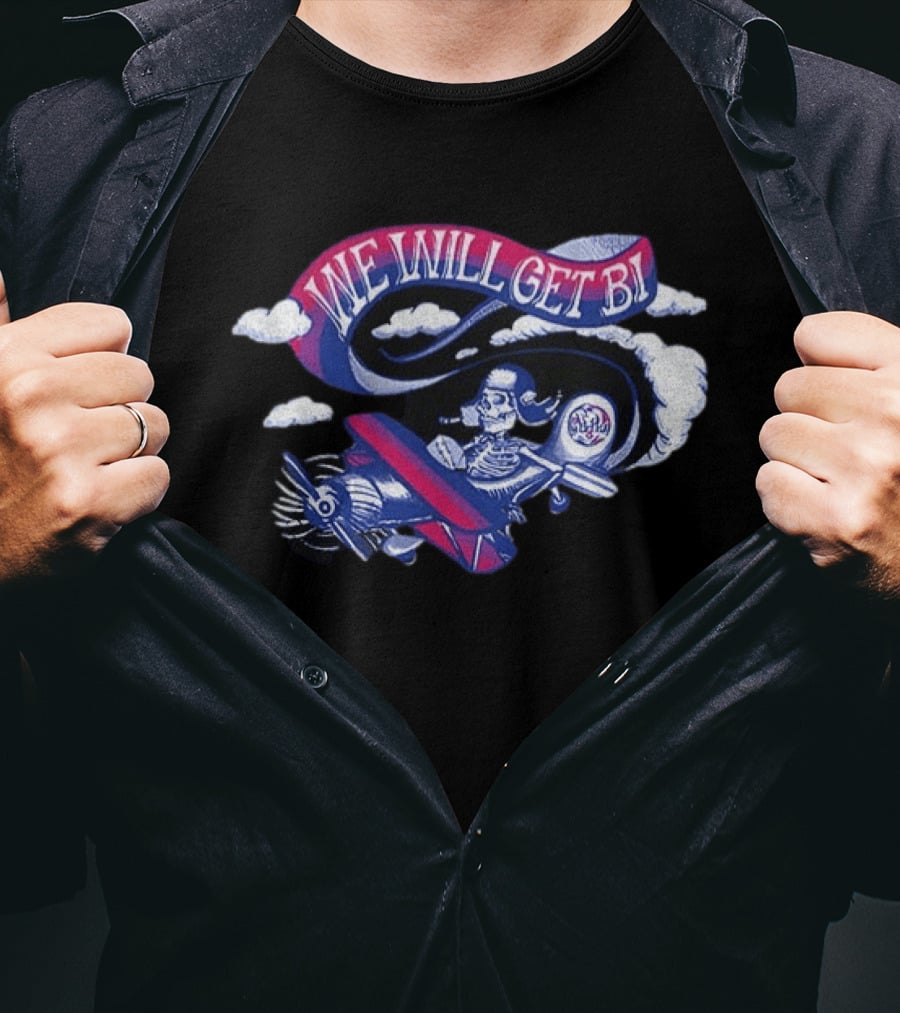 Grateful Drag Skeleton Pilot We Will Get Bi Airplane Clouds T-Shirt