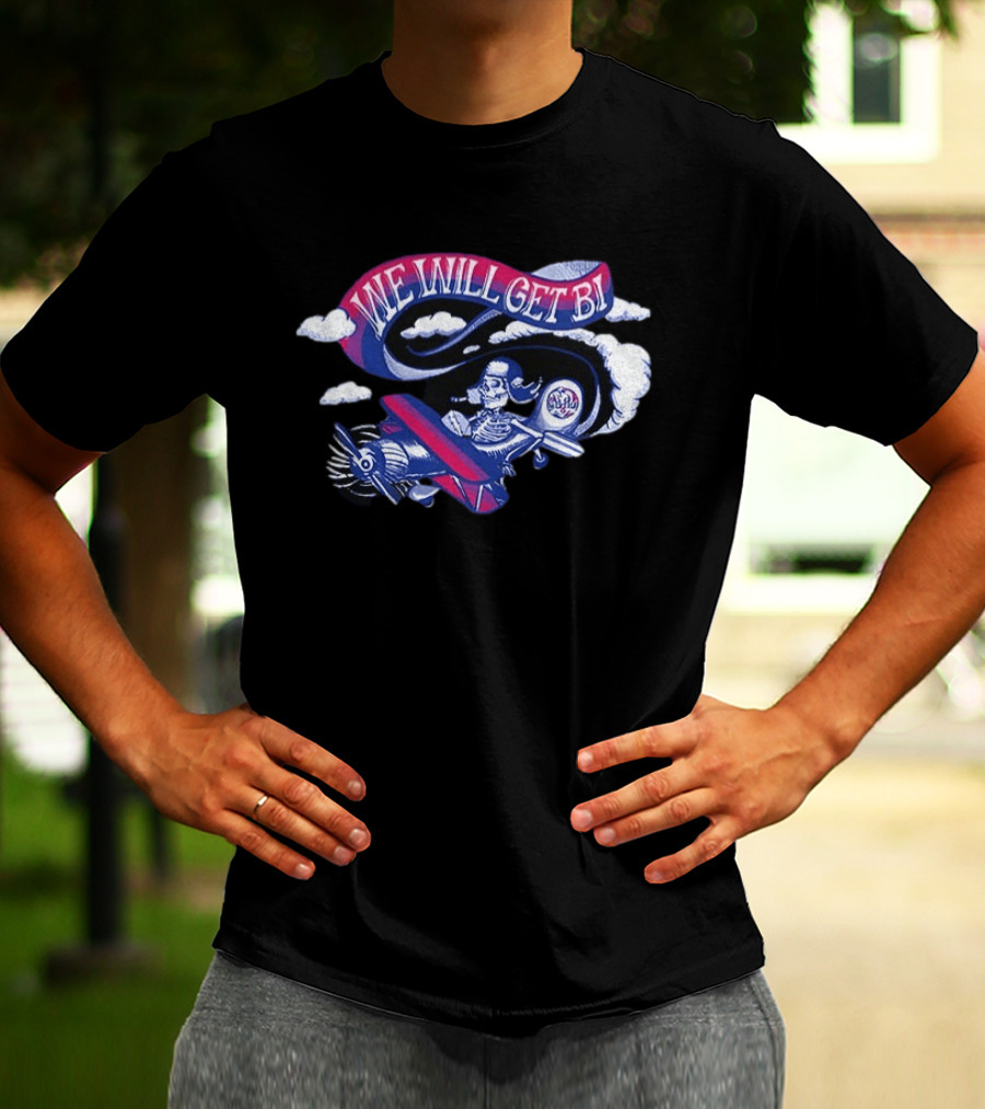 Grateful Drag Skeleton Pilot We Will Get Bi Airplane Clouds T-Shirt