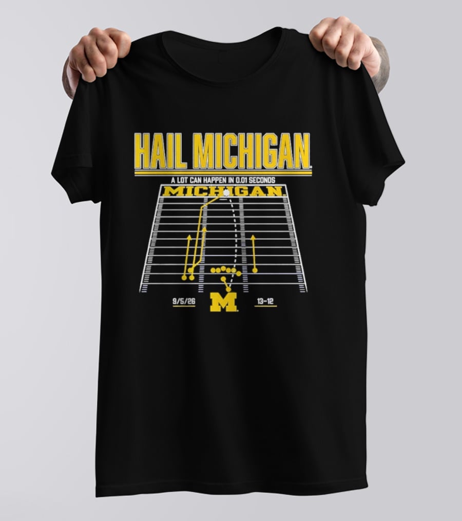 Hail Michigan A Lot Can Happen In 0.01 Seconds Michigan Wolverines 9 5 09 38 12 T-Shirt