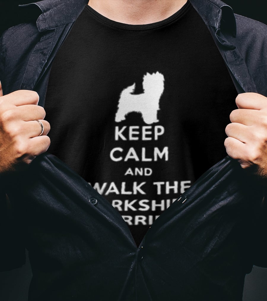 Keep Calm And Walk The Yorkshire Terrier Iconic Text With Terrier T-Shirt