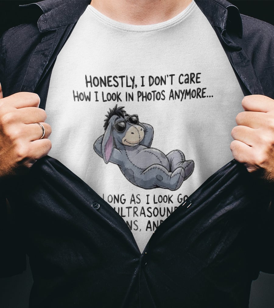 Honestly I Don't Care How I Look In Photos Anymore Donkey Sunglasses Ultrasounds CT Scans MRIs T-Shirt