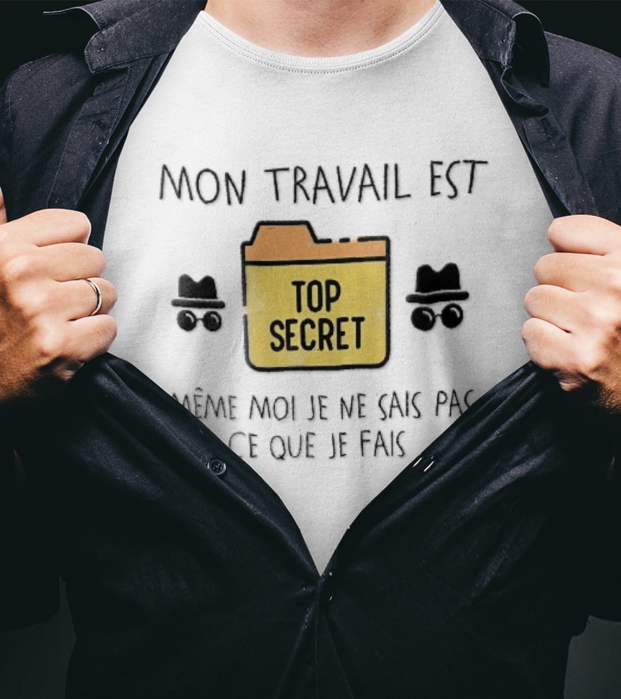 Mon Travail Est Top Secret Même Moi Je Ne Sais Pas Ce Que Je Fais Yellow Folder Incognito Spy T-Shirt
