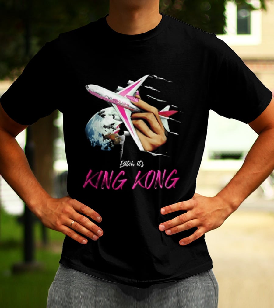 Bitch Its King Kong Hand Holding Airplane Planet Earth Outer Space T-Shirt