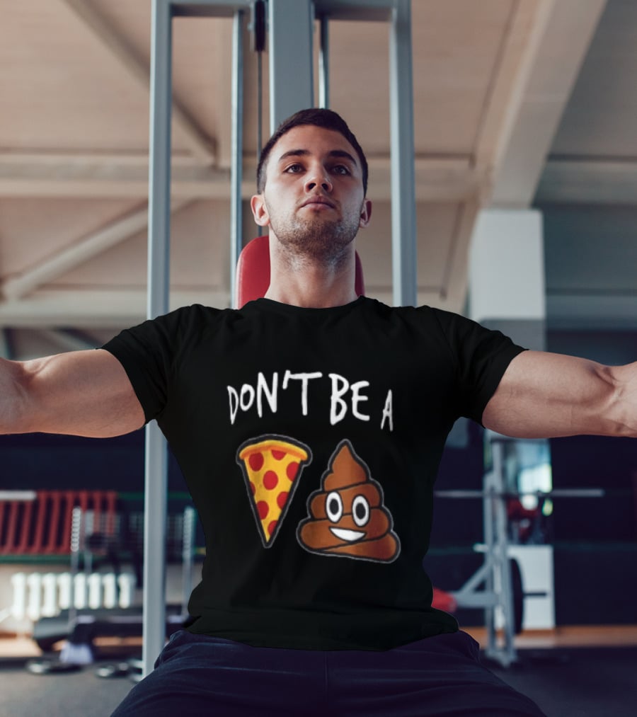 Don't Be A Pizza Poop Slice And Cute Emoji T-Shirt