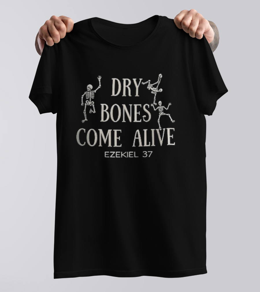 Dry Bones Come Alive Ezekiel 37 Dancing Skeletons T-Shirt