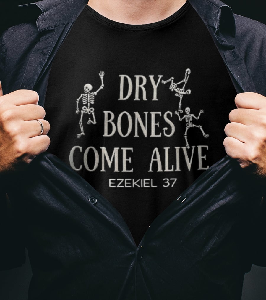Dry Bones Come Alive Ezekiel 37 Dancing Skeletons T-Shirt