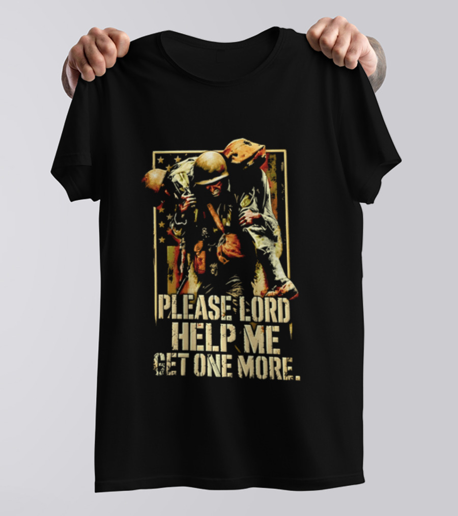 Help Me Get One More Soldier Military Prayer T-Shirt