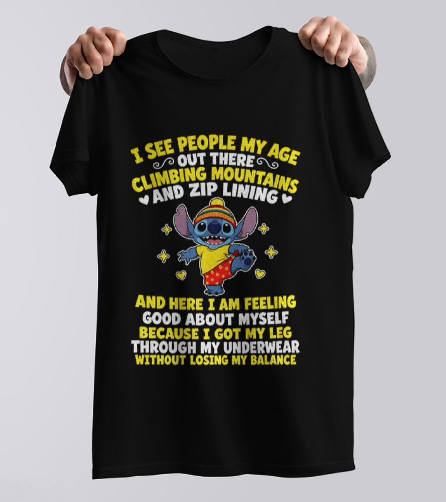 I See People My Age Out There Climbing Mountains And Zip Lining Stitch Feeling Good About Myself T-Shirt