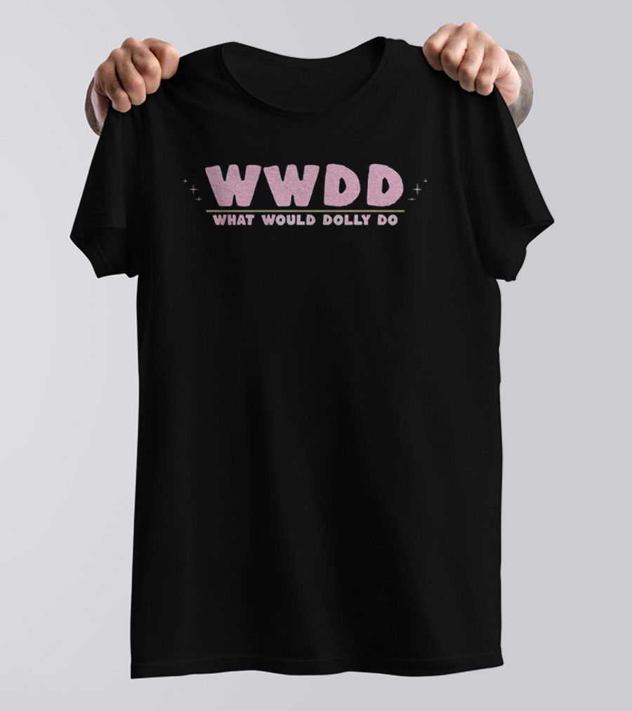 WWDD What Would Dolly Do T-Shirt