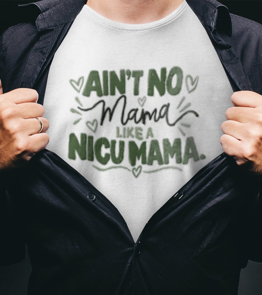 Ain't No Mama Like A NICU Mama Hearts Decor T-Shirt