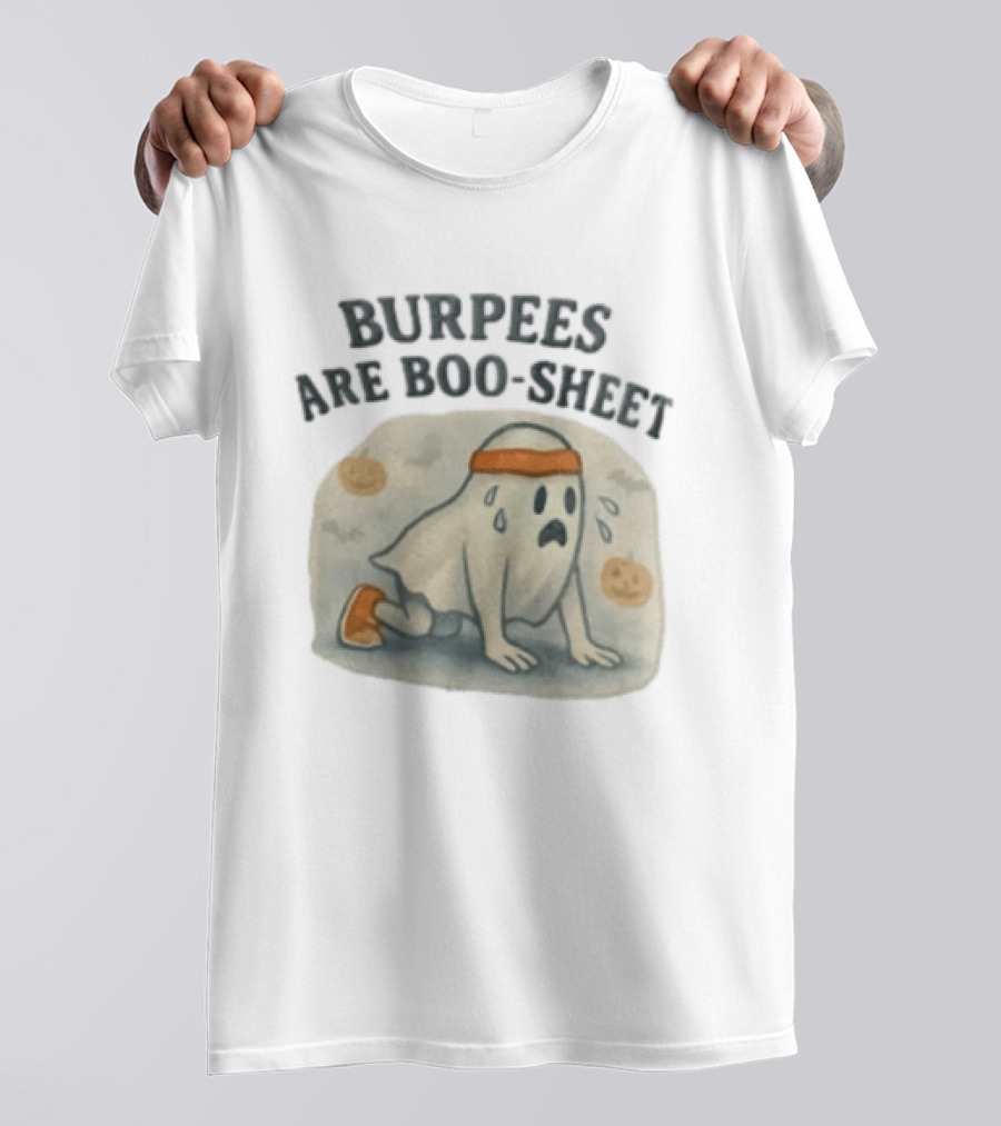 Burpees Are Boo Sheet Ghost Workout Halloween Humor T-Shirt