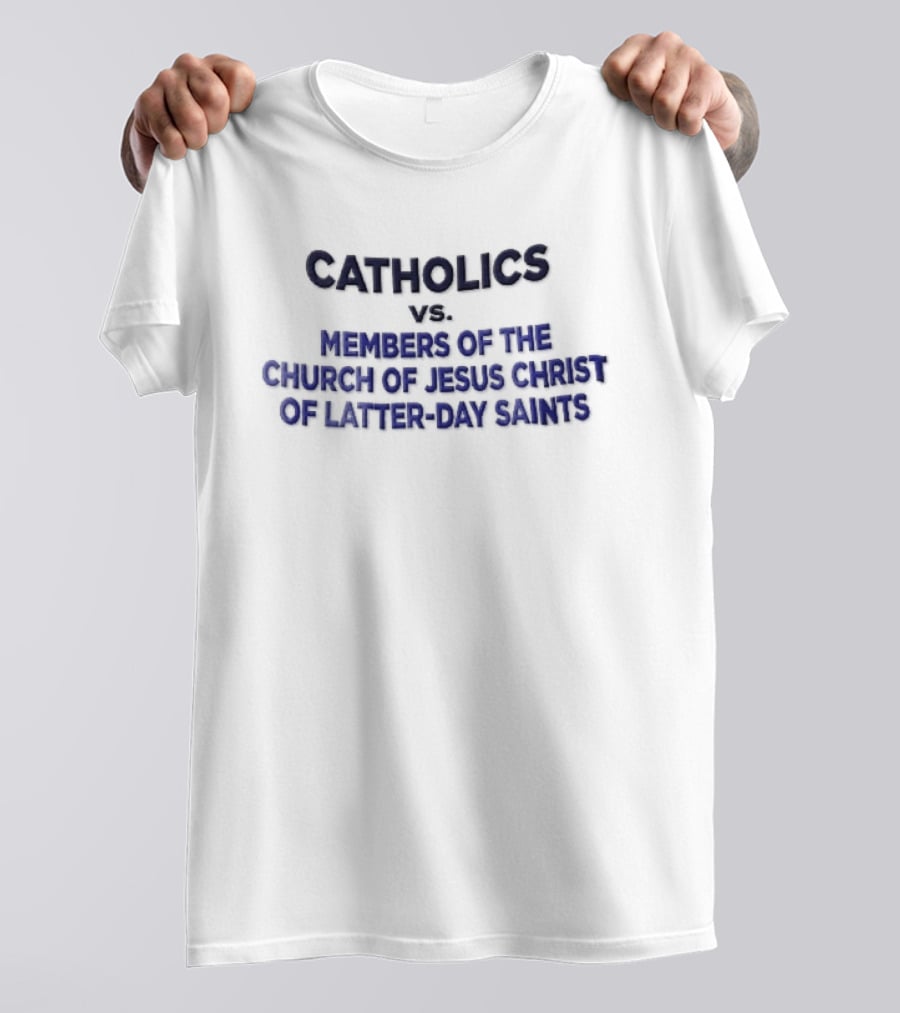Catholics Vs Members Of The Church Of Jesus Christ Of Latter Day Saints Blue T-Shirt