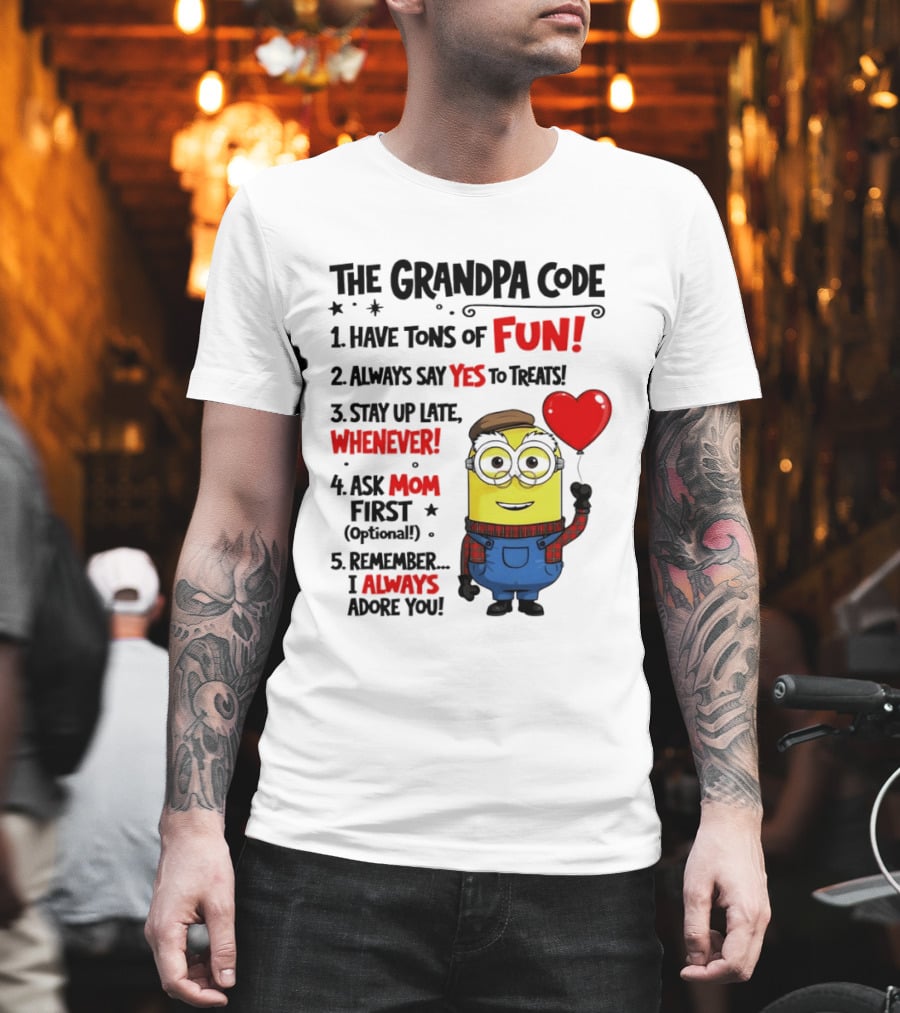 The Grandpa Code Minion Have Tons Of Fun Always Say Yes To Treats Stay Up Late Whenever Ask Mom First Optional I Always Adore You T-Shirt