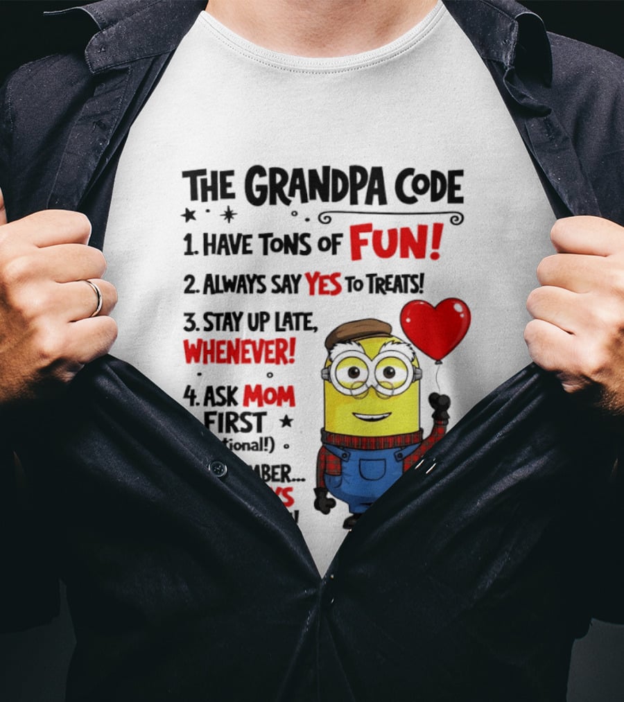 The Grandpa Code Minion Have Tons Of Fun Always Say Yes To Treats Stay Up Late Whenever Ask Mom First Optional I Always Adore You T-Shirt