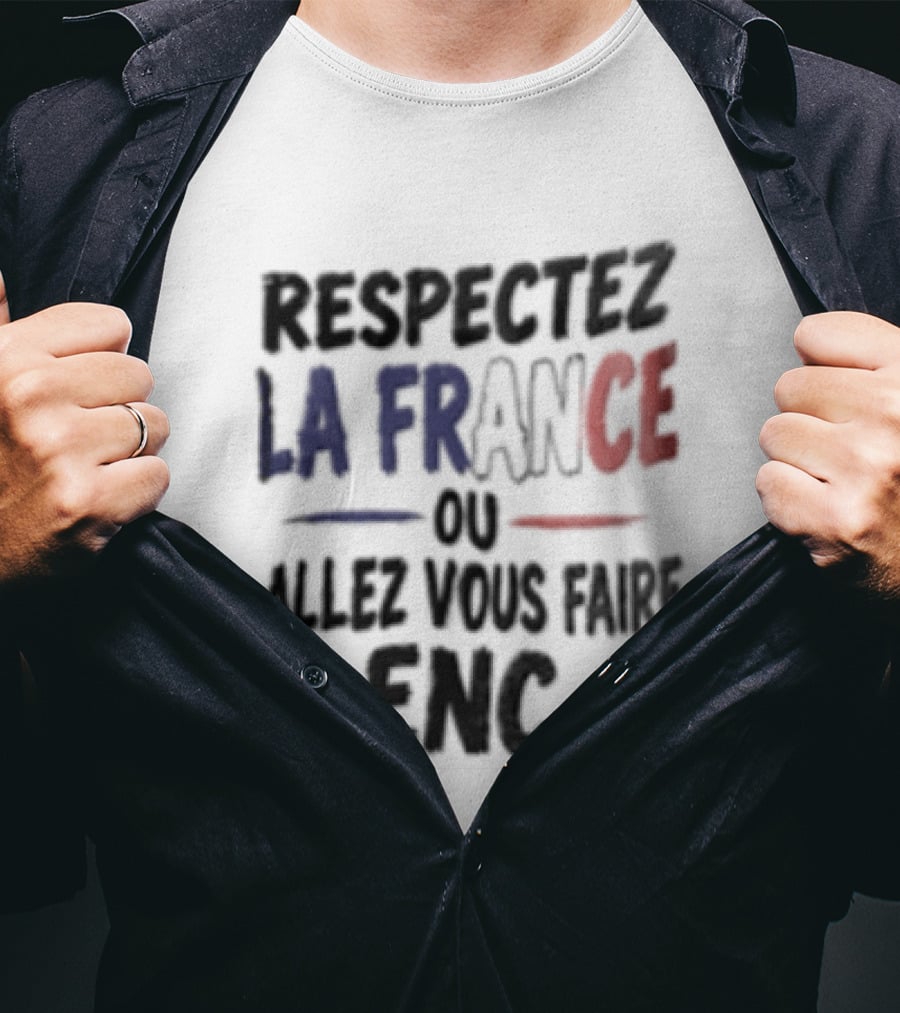 Respectez La France Ou Allez Vous Faire Enc French Flag T-Shirt