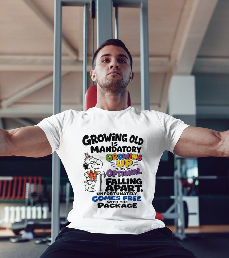 Growing Old Is Mandatory Growing Up Is Optional Falling Apart Comes Free With The Package Snoopy Dog Cartoon T-Shirt
