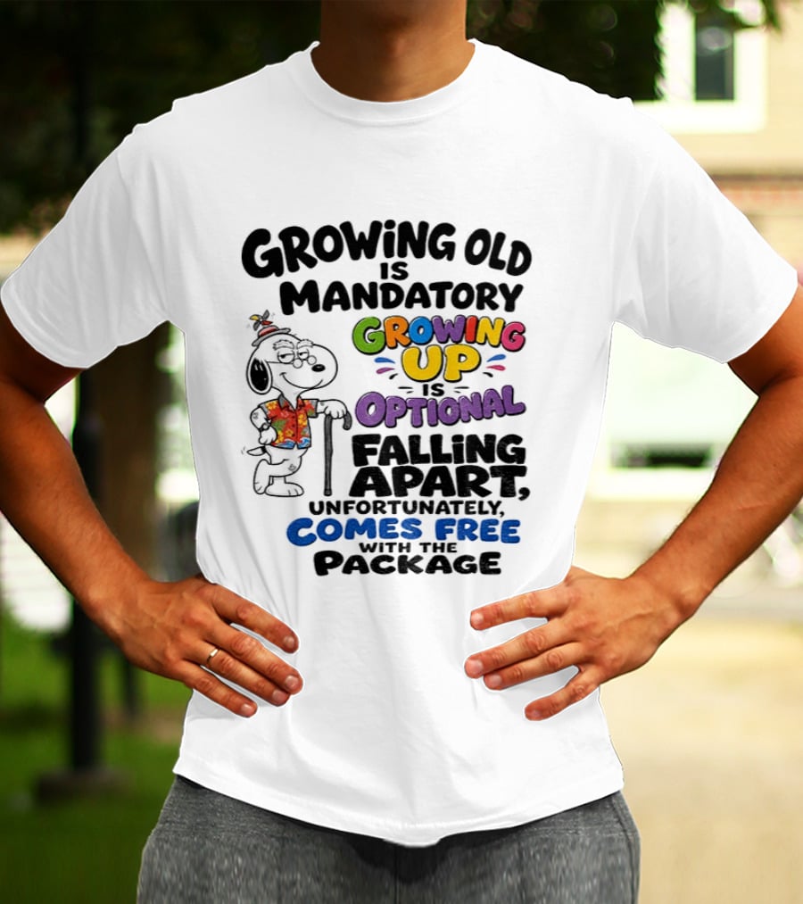 Growing Old Is Mandatory Growing Up Is Optional Falling Apart Comes Free With The Package Snoopy Dog Cartoon T-Shirt