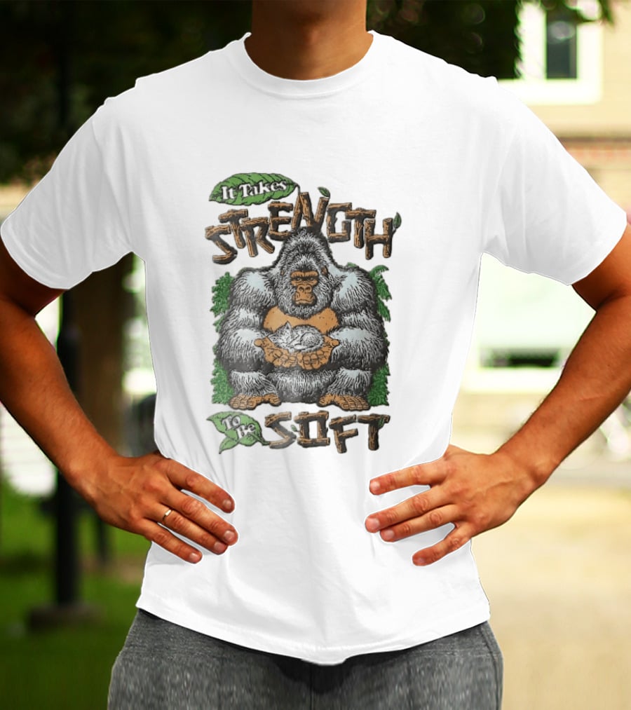 It Takes Strength To Be Soft Gentle Gorilla Holding Sleeping Kitten T-Shirt