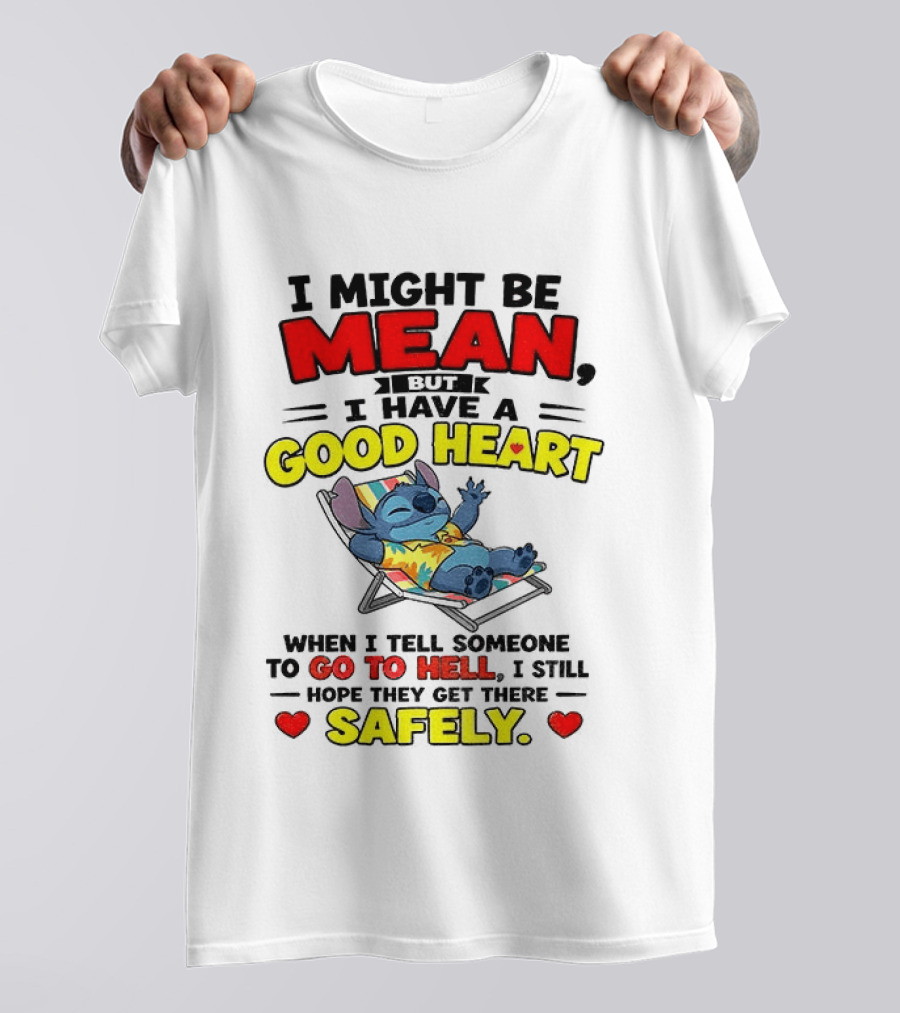Disney Stitch I Might Be Mean But I Have A Good Heart Vacation Go To Hell Safely T-Shirt