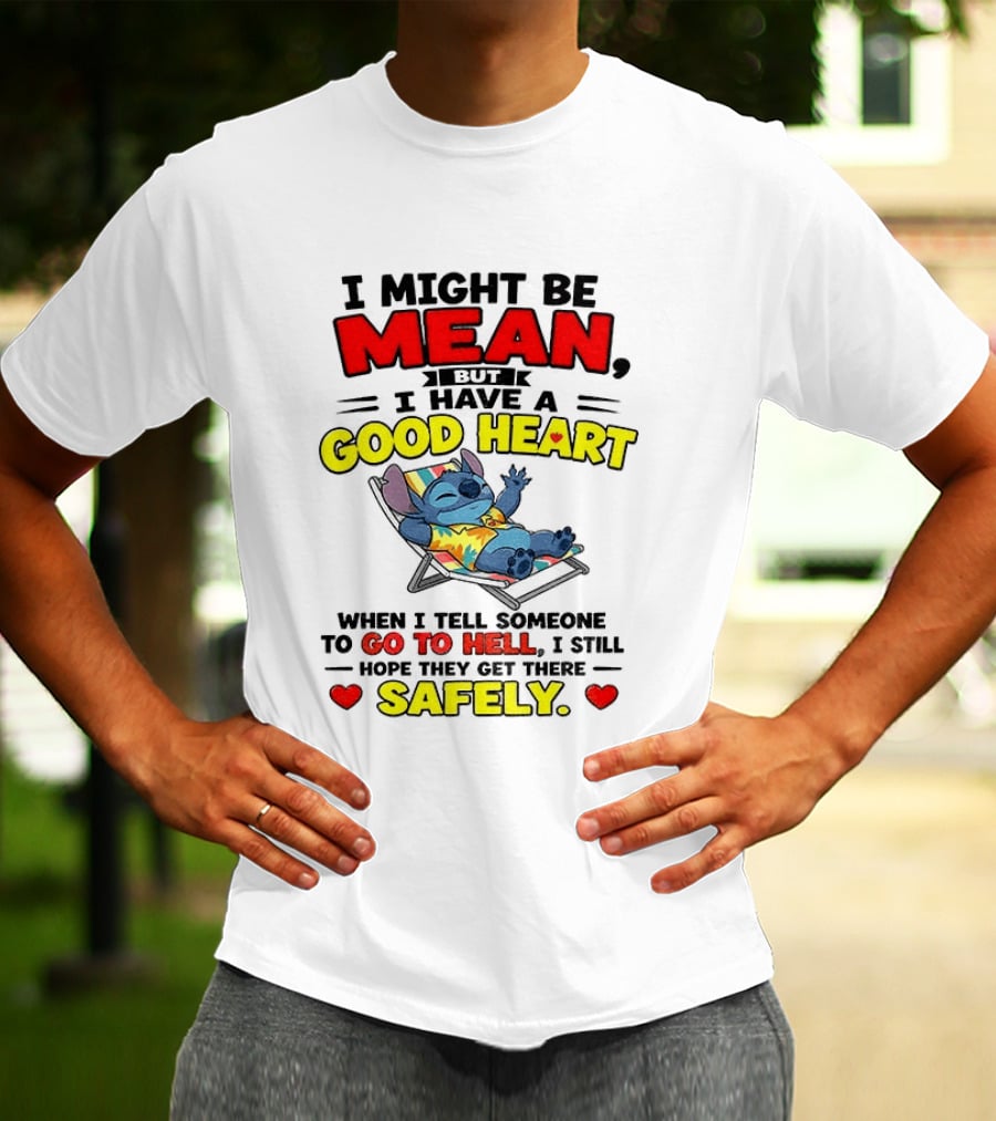 Disney Stitch I Might Be Mean But I Have A Good Heart Vacation Go To Hell Safely T-Shirt