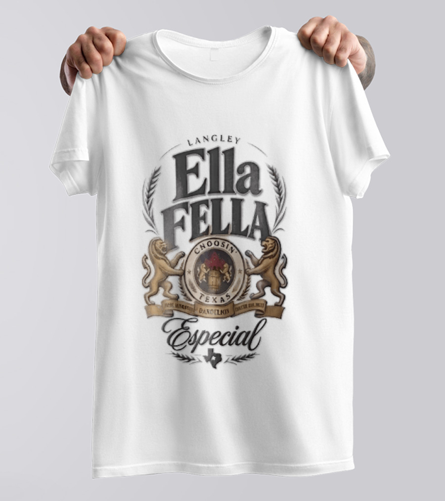 Langley Ella Fella Choosin Texas Dandelions Especial Beer Label Lions Barrel T-Shirt