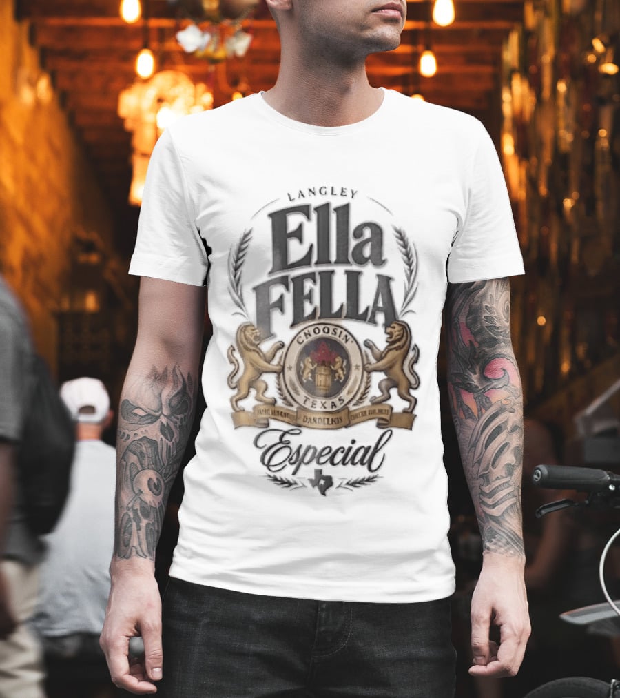 Langley Ella Fella Choosin Texas Dandelions Especial Beer Label Lions Barrel T-Shirt