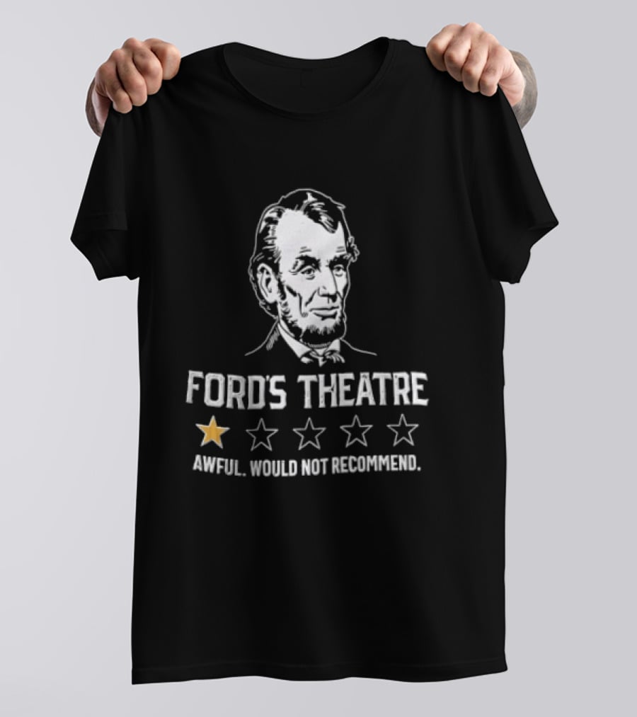 Fords Theatre Awful Would Not Recommend Abraham Lincoln One Star Review T-Shirt