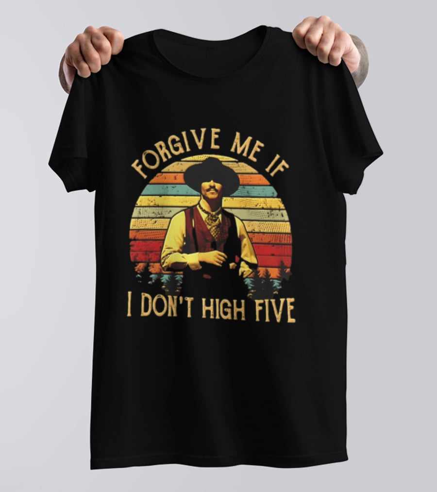 Forgive Me If I Don't High Five Retro Western T-Shirt