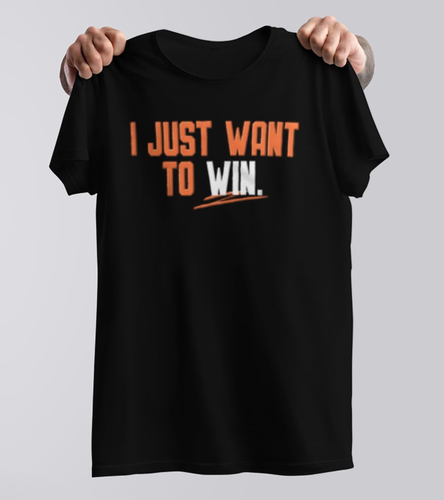 I Just Want To Win Motivational T-Shirt