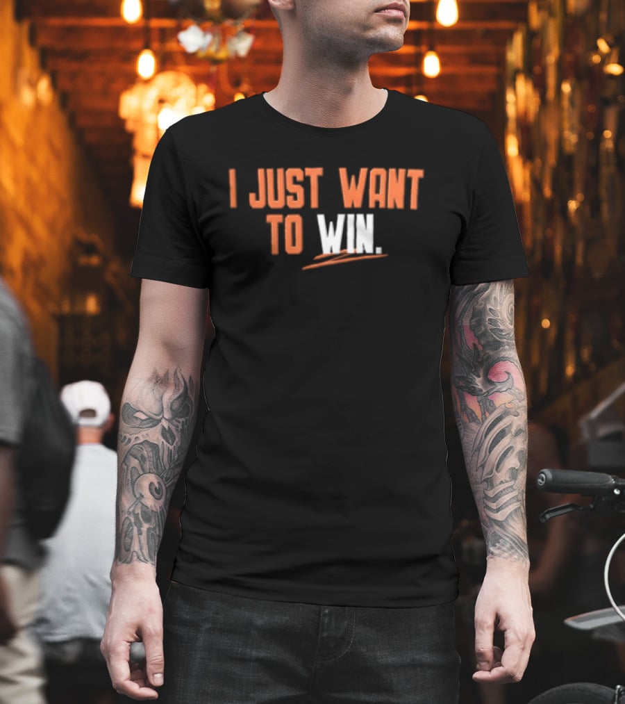 I Just Want To Win Motivational T-Shirt