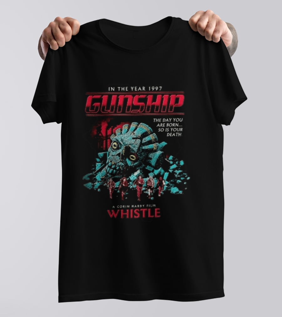 In The Year 1997 Gunship The Day You Are Born So Is Your Death Corin Hardy Film Whistle T-Shirt