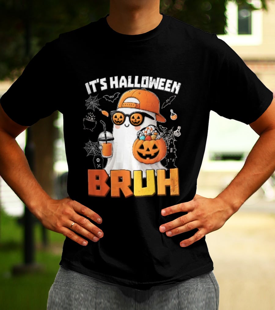 It's Halloween Bruh Ghost Cap Sunglasses Pumpkin Bucket Fun T-Shirt