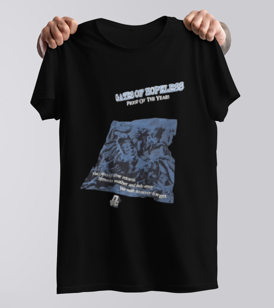 Gates Of Hopeless Proof Of The Years Memories Weather And Fade Away T-Shirt