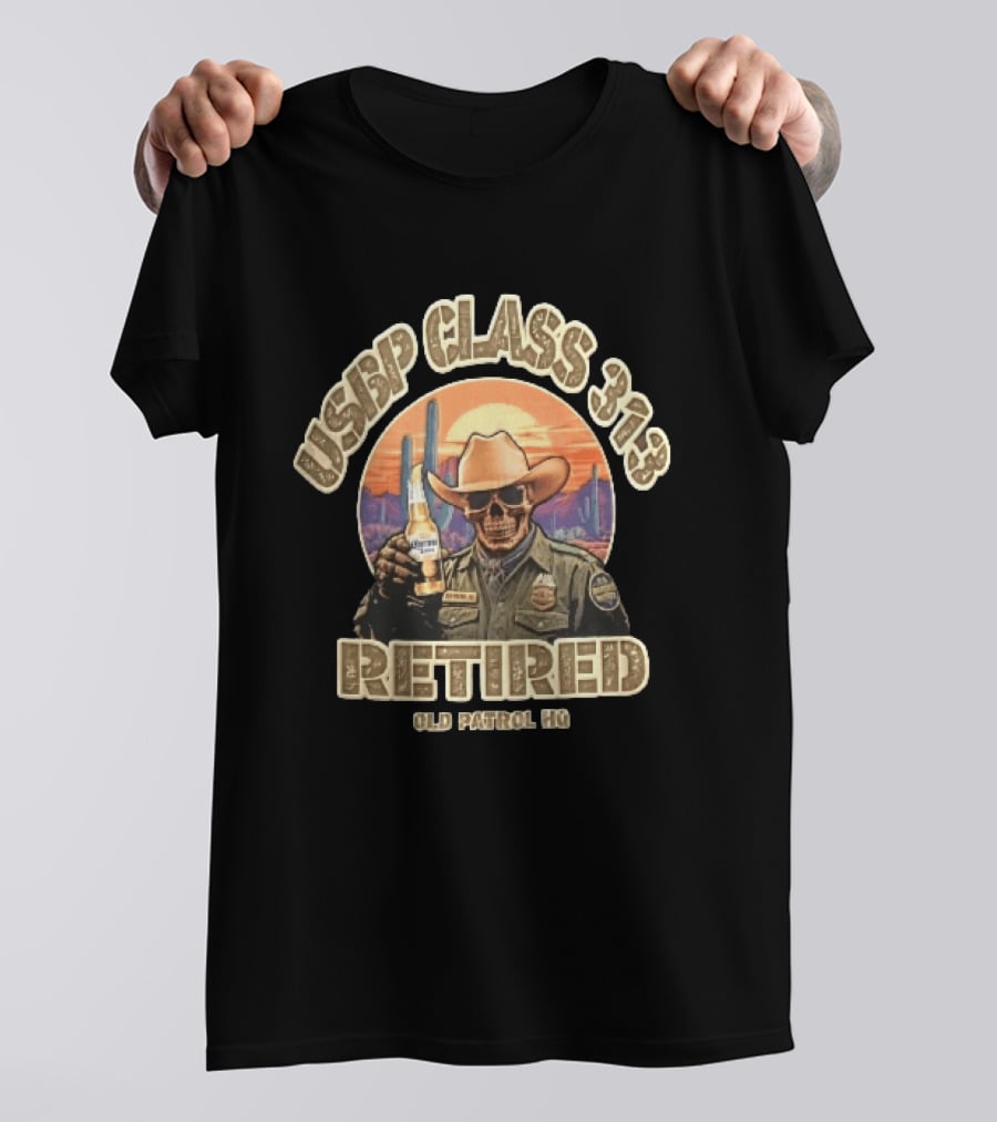 Usbp Class 313 Retired Old Patrol HQ Skull Cowboy Hat Desert Sunset T-Shirt
