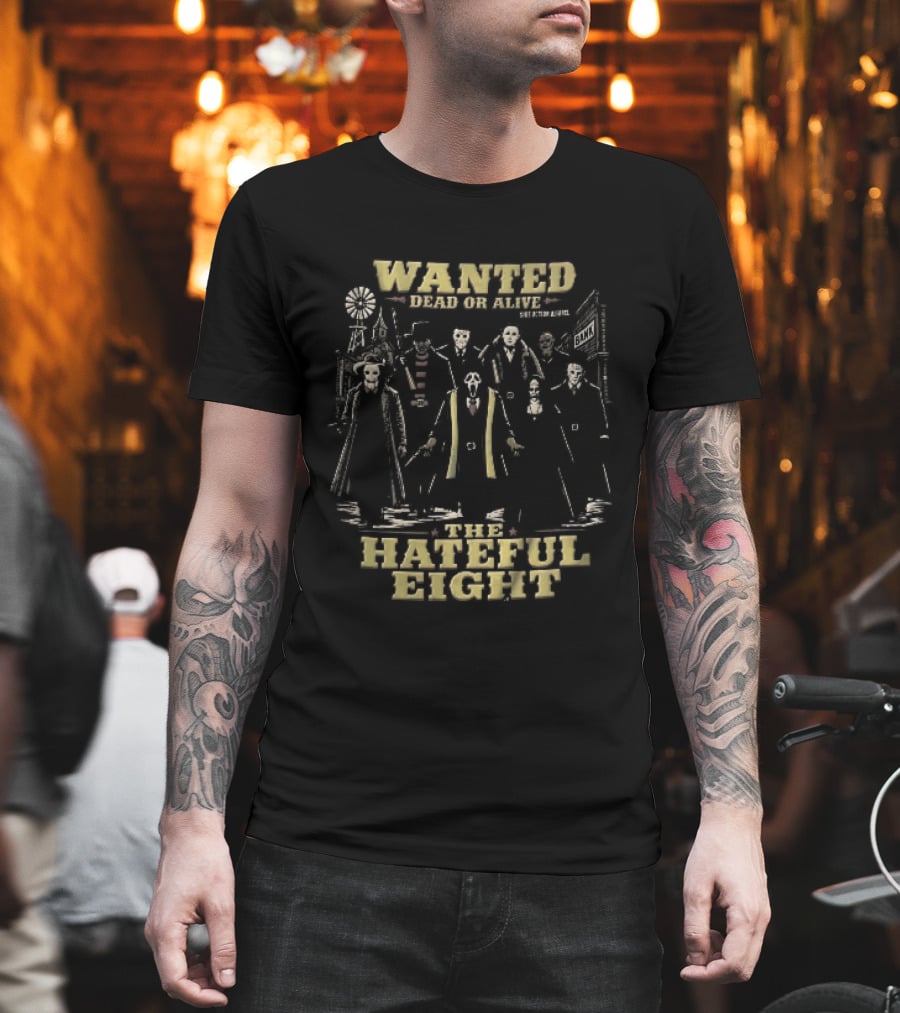 Hateful Eight Wanted Dead Or Alive Horror Movie Villains Western Outlaws Town T-Shirt