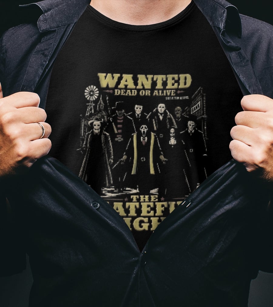 Hateful Eight Wanted Dead Or Alive Horror Movie Villains Western Outlaws Town T-Shirt