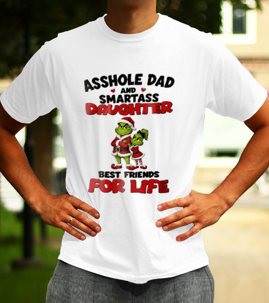 Asshole Dad And Smartass Daughter Best Friends For Life Grinch Santa Costume T-Shirt