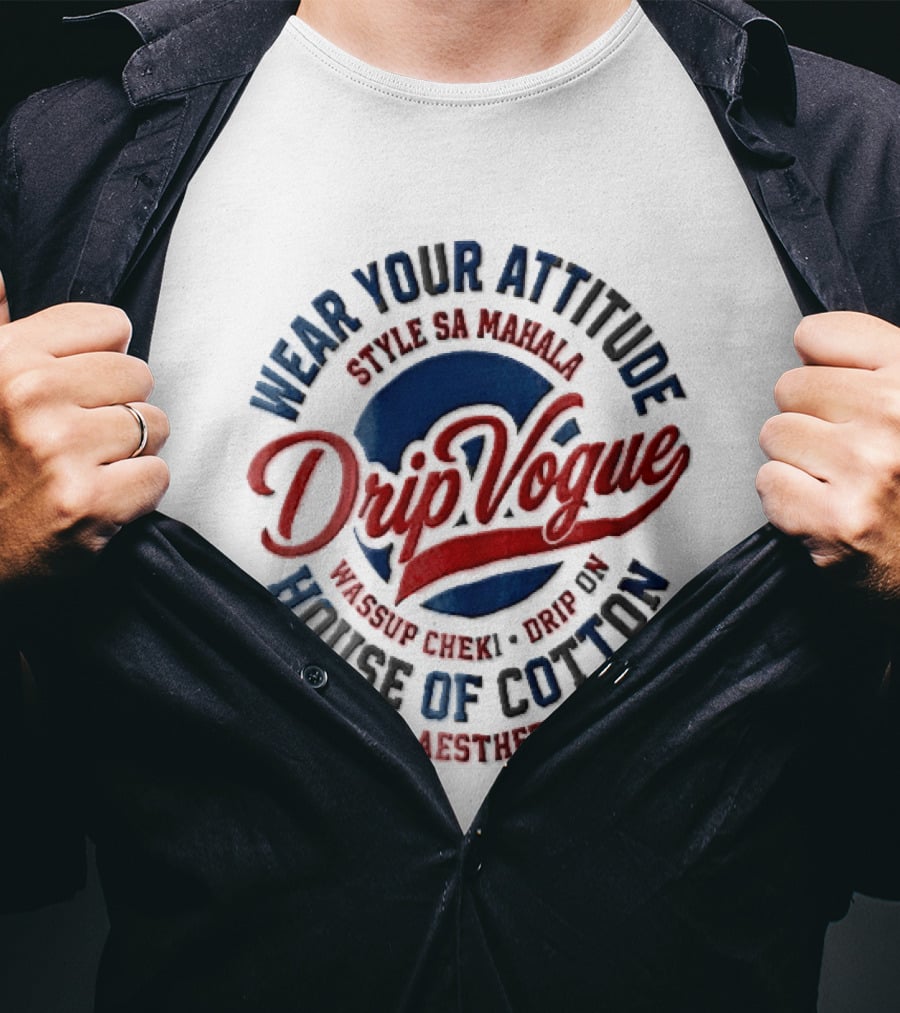 DripVogue Wear Your Attitude Style SA Mahala Wassup Cheki Drip On House Of Cotton Kasi Aesthetics T-Shirt