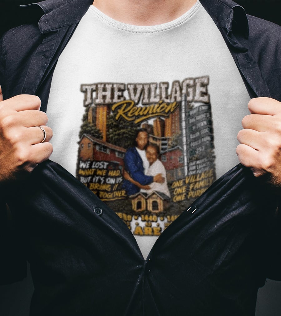 The Village Reunion We Are One Bringing It Back Together One Family One Purpose T-Shirt