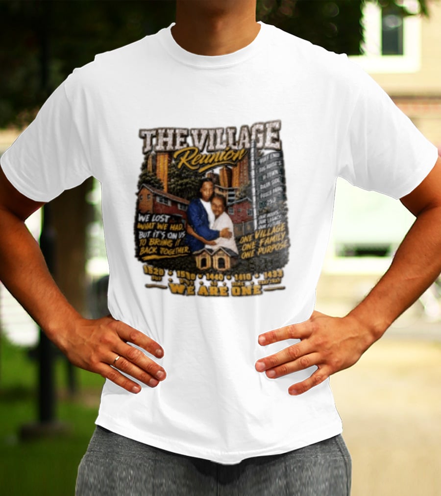 The Village Reunion We Are One Bringing It Back Together One Family One Purpose T-Shirt