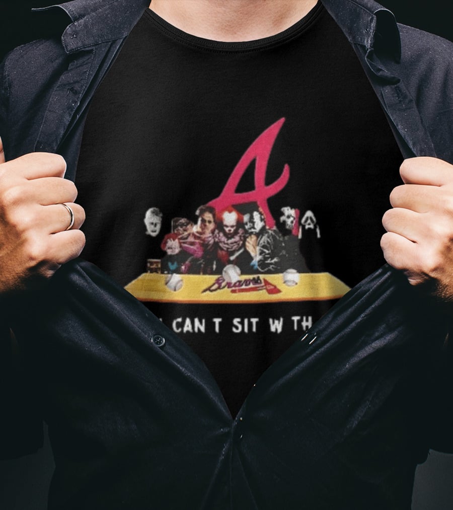 Atlanta Braves You Cant Sit With Us Horror Movie Characters Baseball Bench T-Shirt