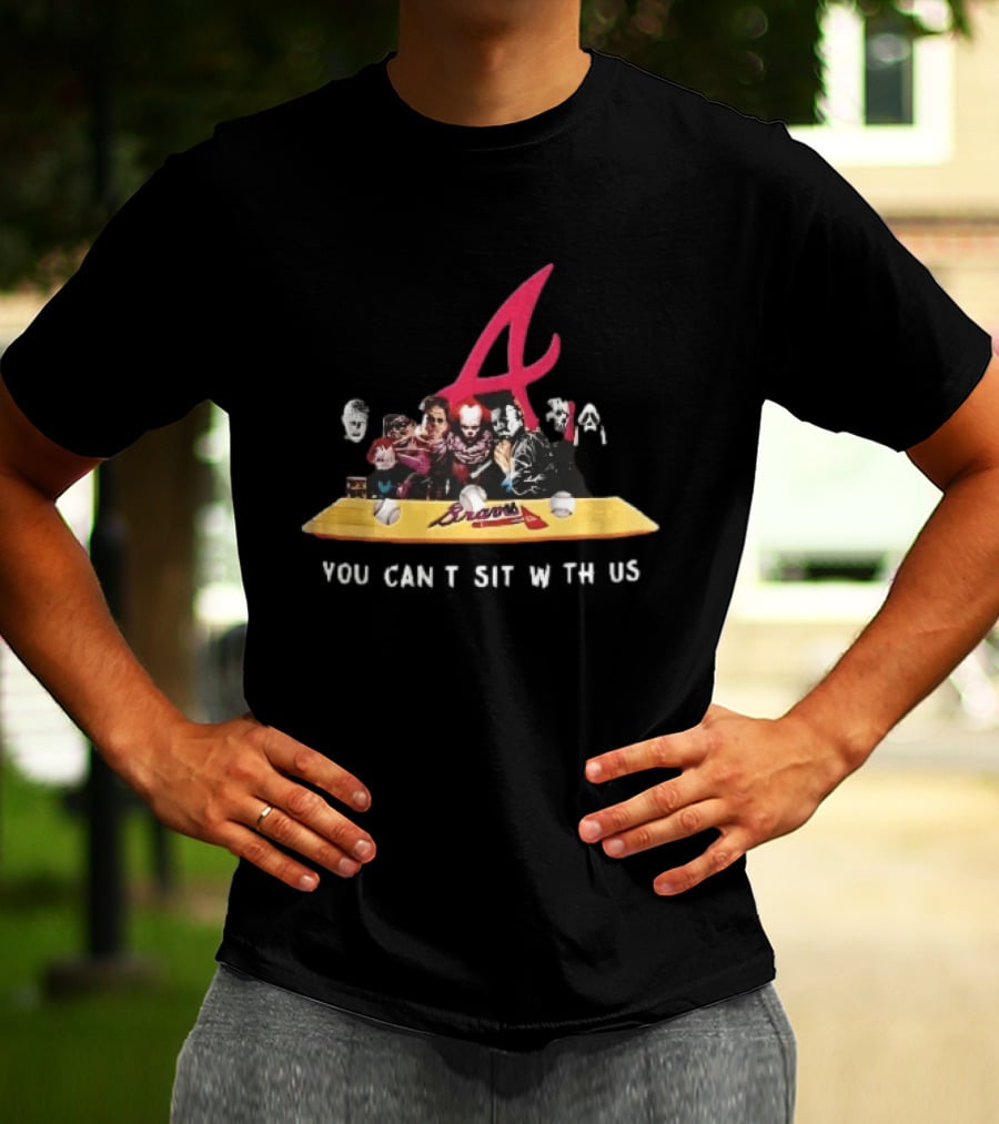 Atlanta Braves You Cant Sit With Us Horror Movie Characters Baseball Bench T-Shirt