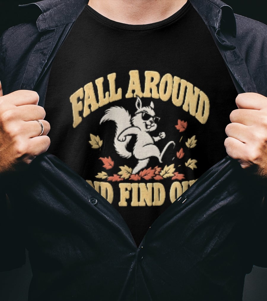 Fall Around And Find Out Cartoon Squirrel Sunglasses Autumn Leaves T-Shirt