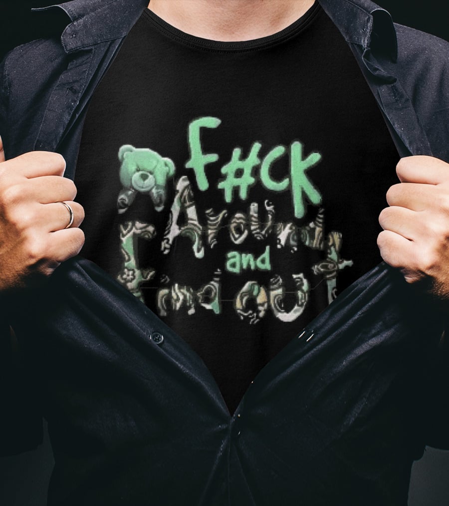 F#ck Around And Find Out Green Teddy Bear Groovy Font T-Shirt